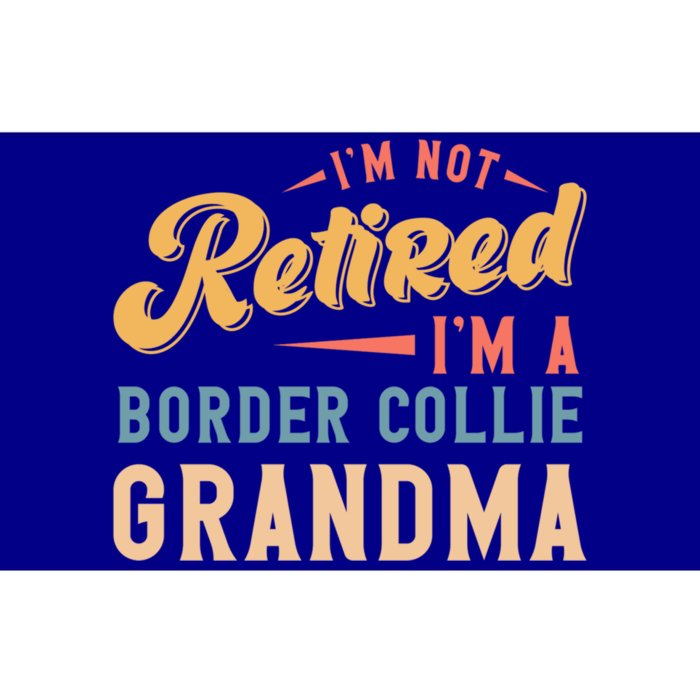 Im Not Retired Im A Border Collie Grandma Great Gift Bumper Sticker