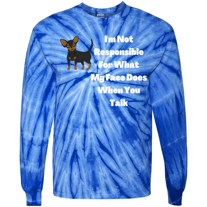 I'm Not Responsible For What My Face Does When You Talk Cute Gift Tie-Dye Long Sleeve Shirt