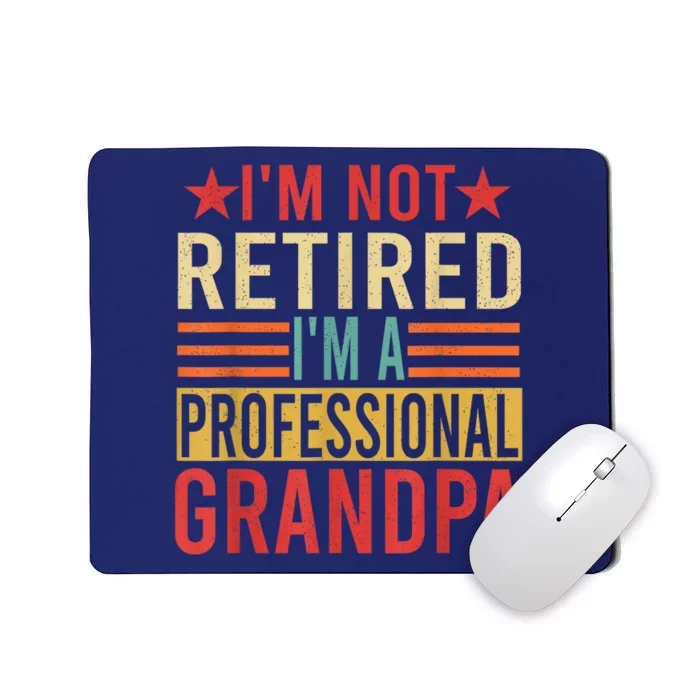 IM Not Retired IM A Professional Grandpa Mousepad