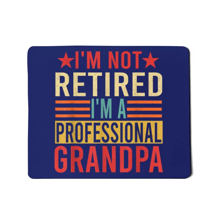 IM Not Retired IM A Professional Grandpa Mousepad