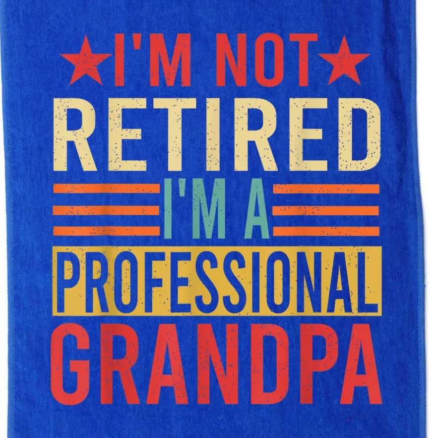 IM Not Retired IM A Professional Grandpa Platinum Collection Golf Towel