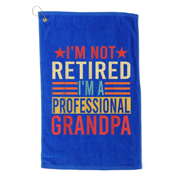 IM Not Retired IM A Professional Grandpa Platinum Collection Golf Towel