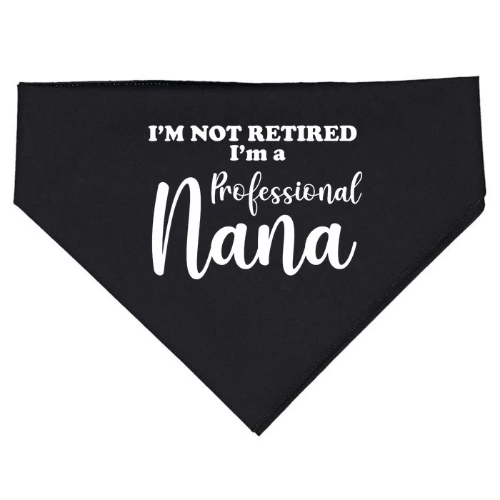 I'm Not Retired I'm A Professional Nana Valentine's USA-Made Doggie Bandana