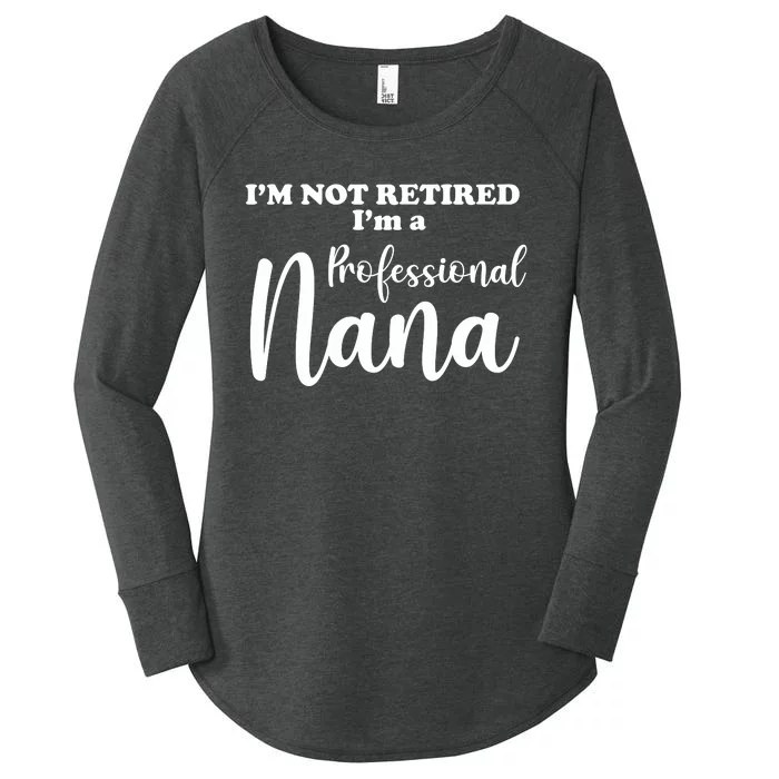 I'm Not Retired I'm A Professional Nana Valentine's Women's Perfect Tri Tunic Long Sleeve Shirt