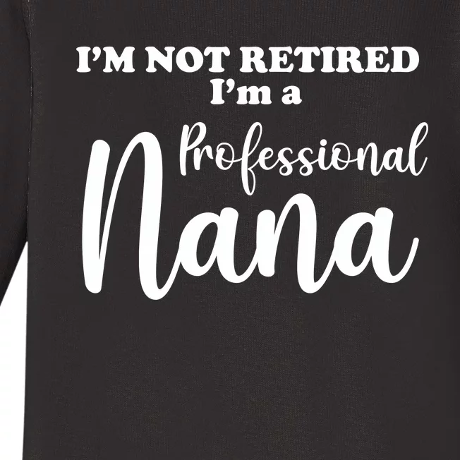 I'm Not Retired I'm A Professional Nana Valentine's Baby Long Sleeve Bodysuit