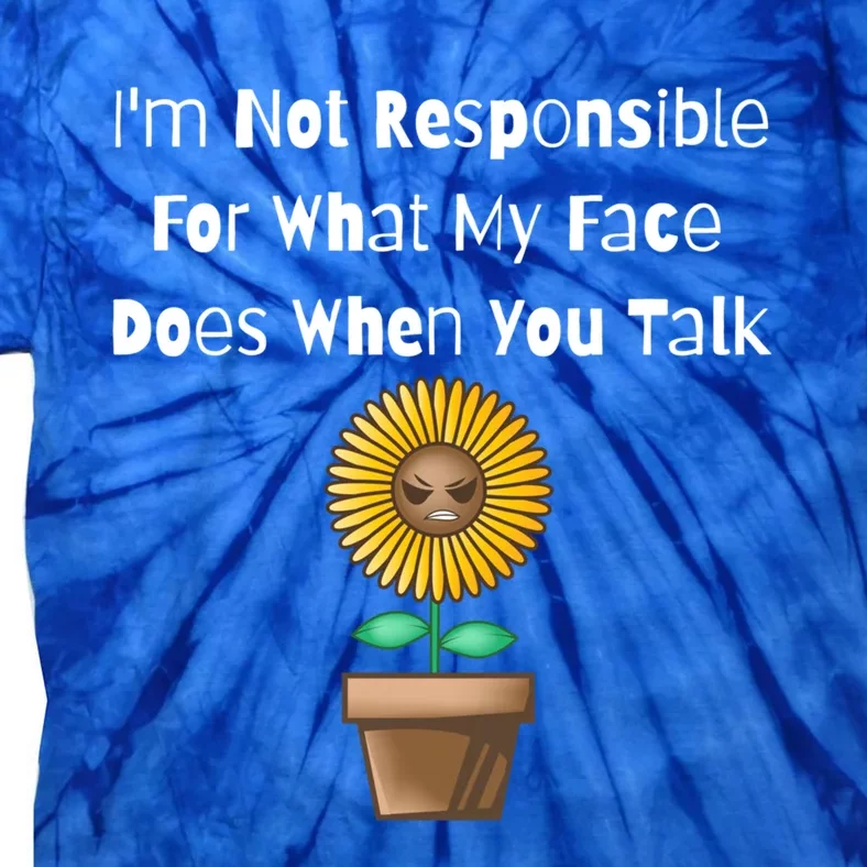 I'm Not Responsible For What My Face Does When You Talk Cool Gift Tie-Dye T-Shirt