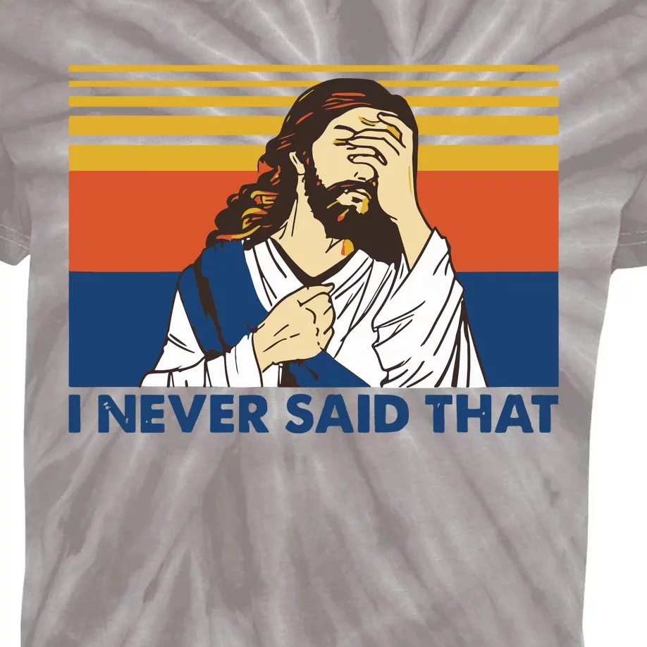 I Never Said That Funny Christian Church Jesus Music Funny Movie Cool Meme Kids Tie-Dye T-Shirt