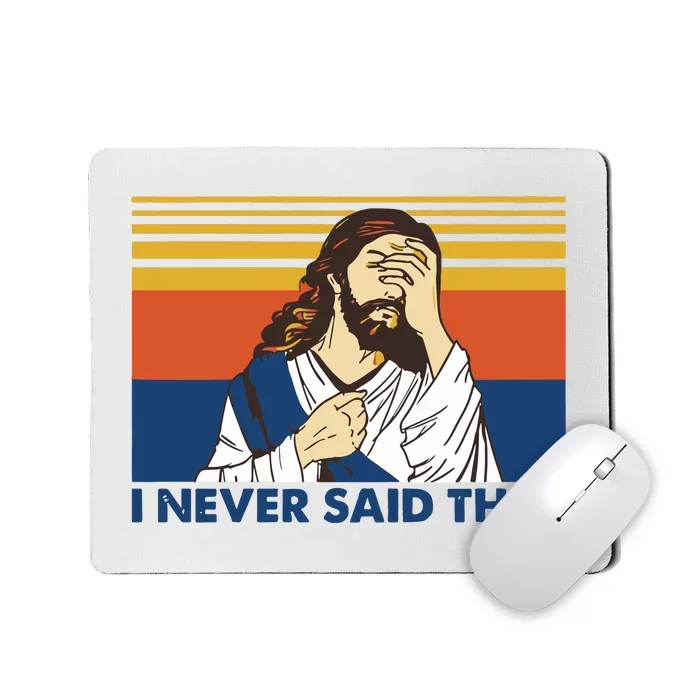 I Never Said That Funny Christian Church Jesus Music Funny Movie Cool Meme Mousepad