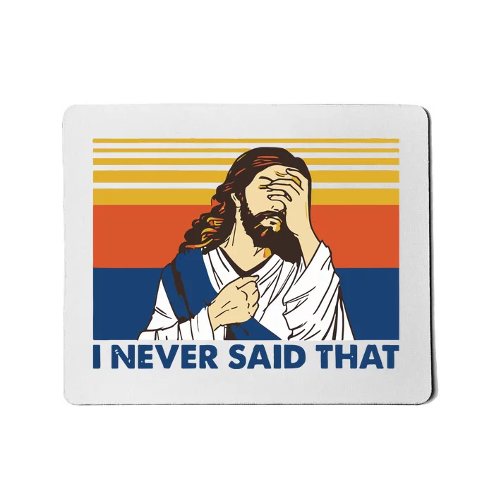 I Never Said That Funny Christian Church Jesus Music Funny Movie Cool Meme Mousepad