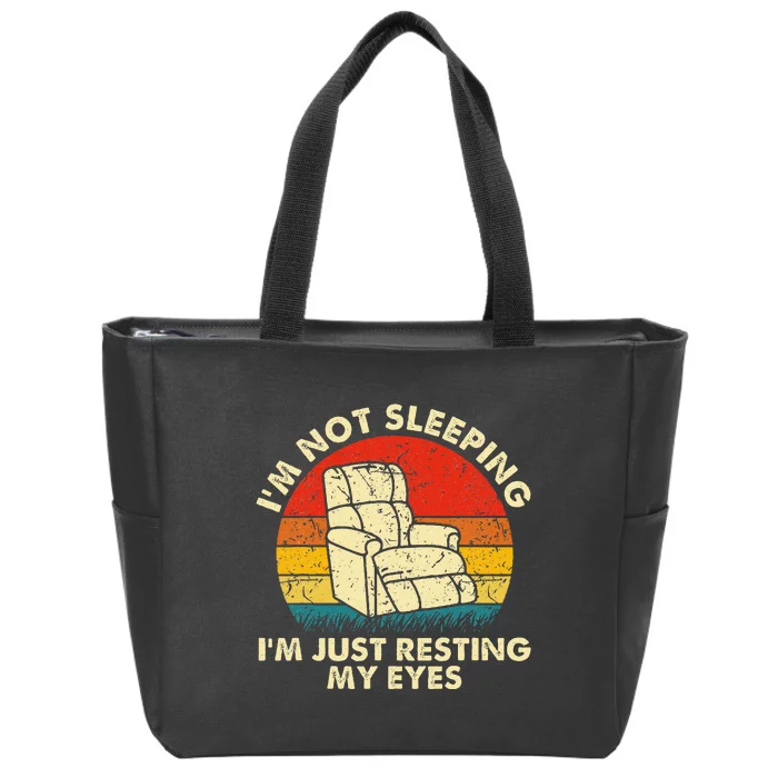 IM Not Sleeping IM Just Resting My Eyes Zip Tote Bag