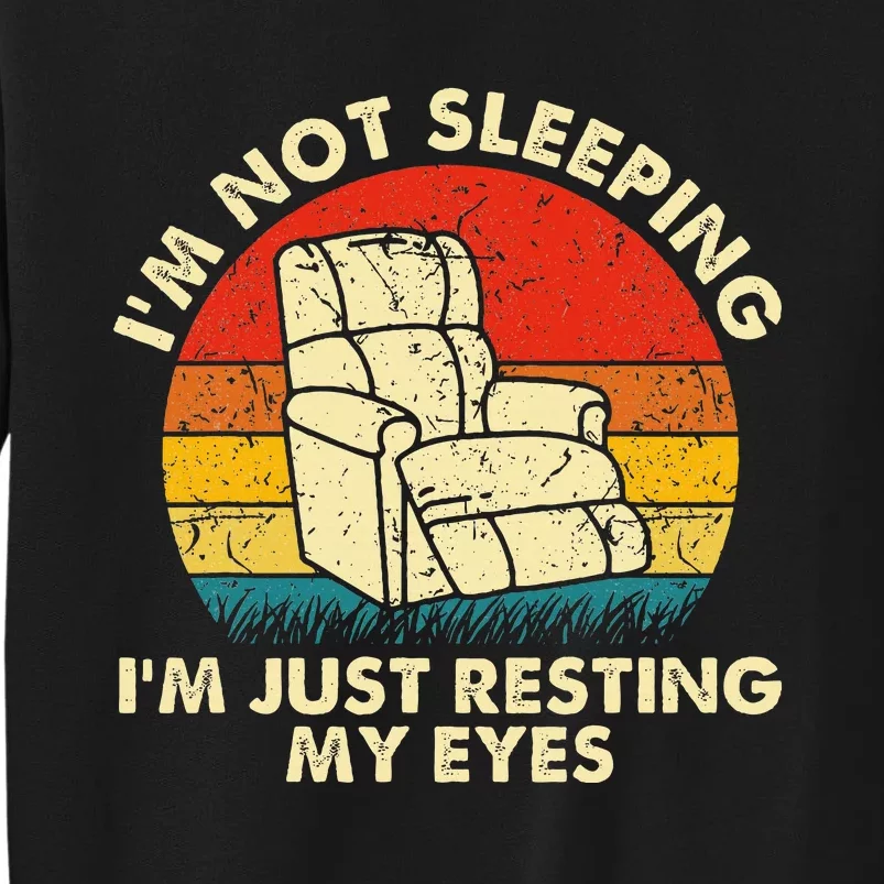 IM Not Sleeping IM Just Resting My Eyes Tall Sweatshirt