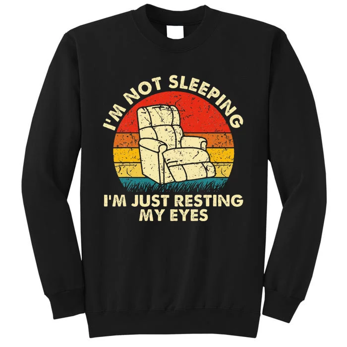 IM Not Sleeping IM Just Resting My Eyes Tall Sweatshirt