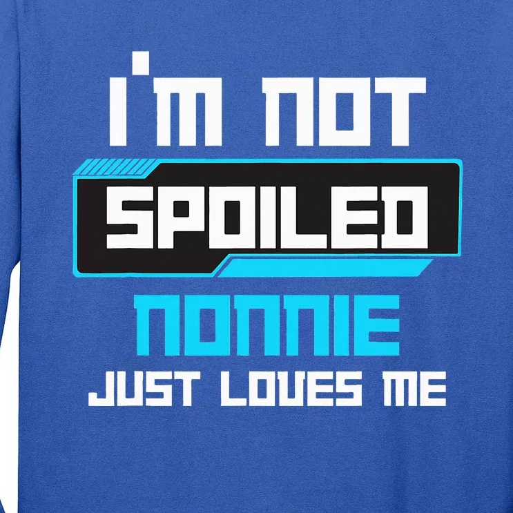 I'm Not Spoiled NONNIE Just Loves Me Funny Gaming Family Tall Long Sleeve T-Shirt