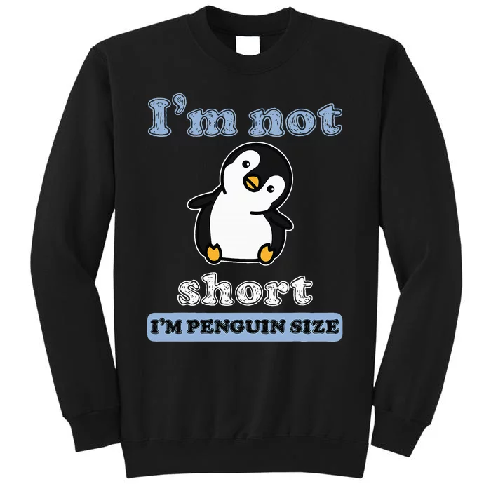 I’M Not Short I’M Penguin Size Funny Penguin Lover Fan Sweatshirt