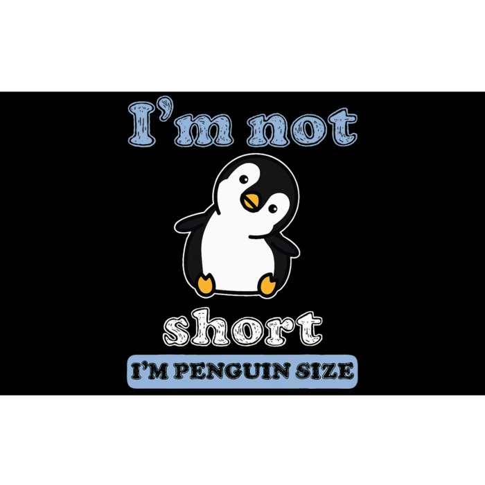 I’M Not Short I’M Penguin Size Funny Penguin Lover Fan Bumper Sticker