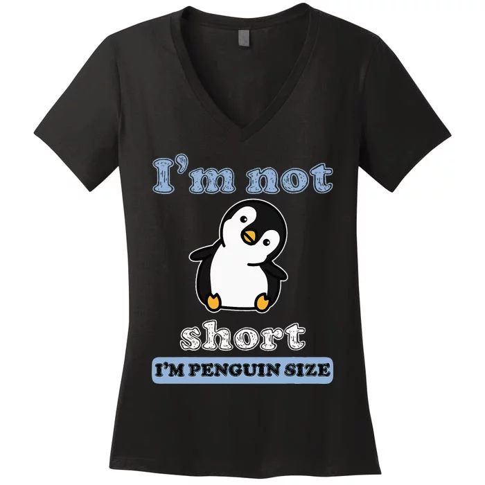 I’M Not Short I’M Penguin Size Funny Penguin Lover Fan Women's V-Neck T-Shirt