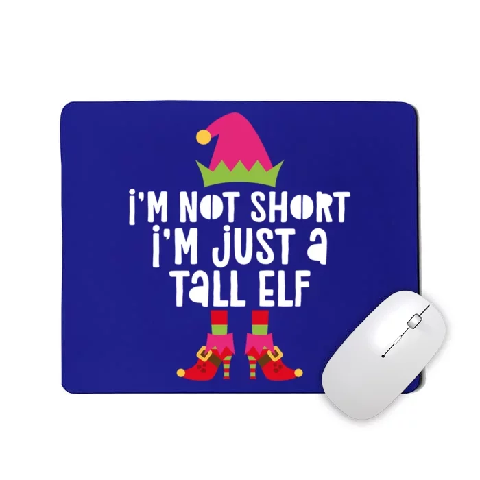 IM Not Short IM Just A Tall Elf Meaningful Gift Matching Christmas Meaningful Mousepad