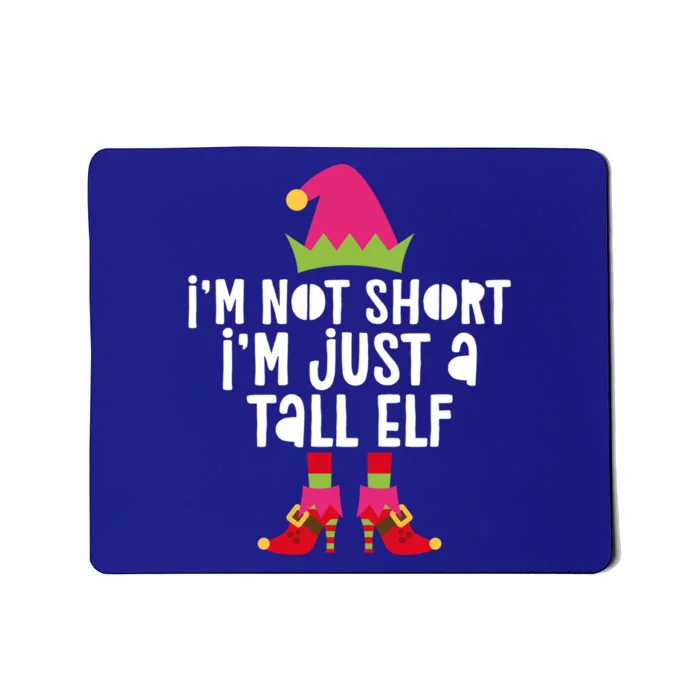 IM Not Short IM Just A Tall Elf Meaningful Gift Matching Christmas Meaningful Mousepad