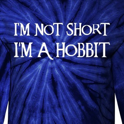 I'm Not Short, I'm A Hobbit Tie-Dye Long Sleeve Shirt