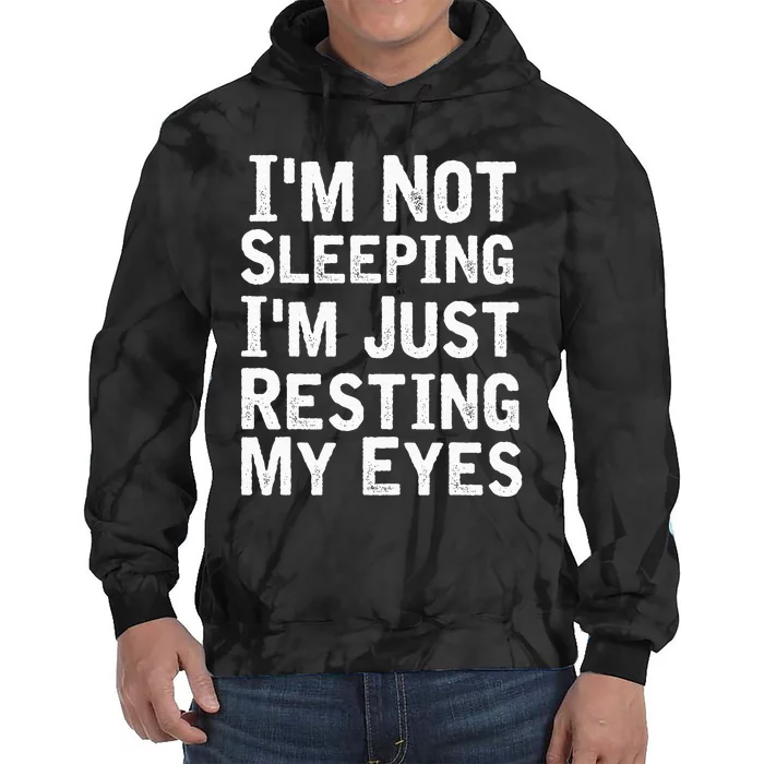 IM Not Sleeping IM Just Resting My Eyesdad Joke Tie Dye Hoodie