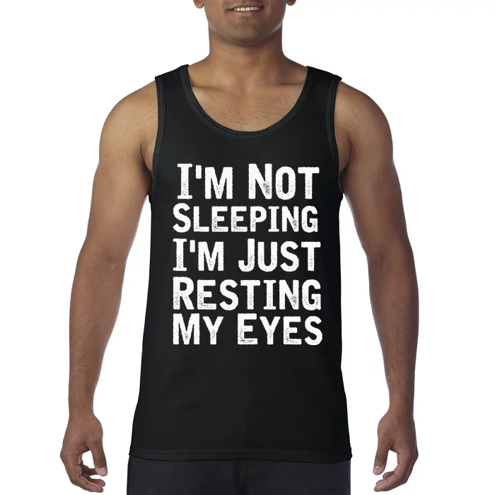 IM Not Sleeping IM Just Resting My Eyesdad Joke Tank Top