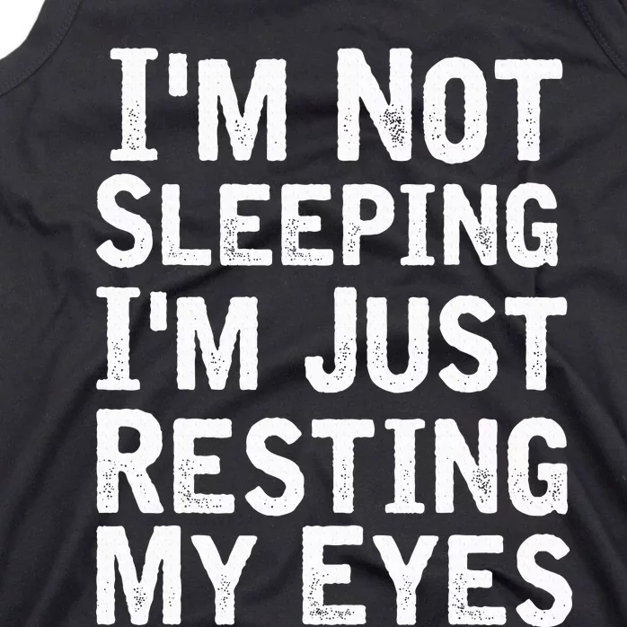 IM Not Sleeping IM Just Resting My Eyesdad Joke Tank Top