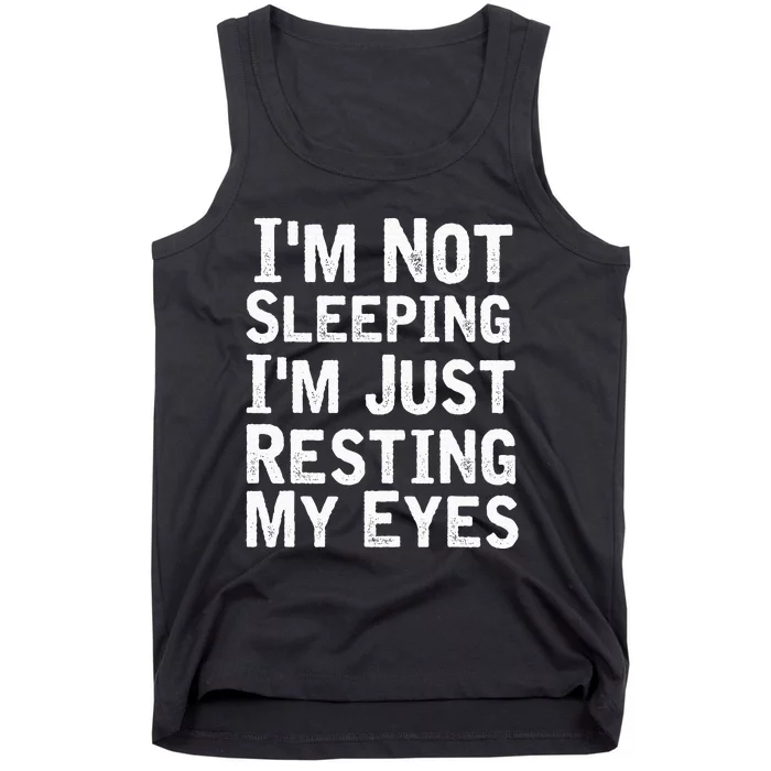 IM Not Sleeping IM Just Resting My Eyesdad Joke Tank Top