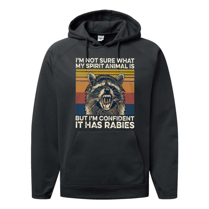 IM Not Sure What My Spirit Animal It Has Rabies Performance Fleece Hoodie