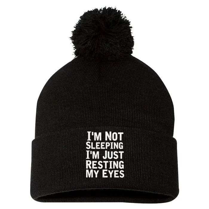 Im Not Sleeping Im Just Resting My Eyes Dad Joke Pom Pom 12in Knit Beanie