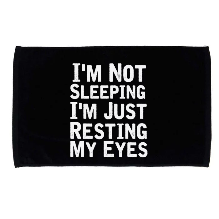 Im Not Sleeping Im Just Resting My Eyes Dad Joke Microfiber Hand Towel