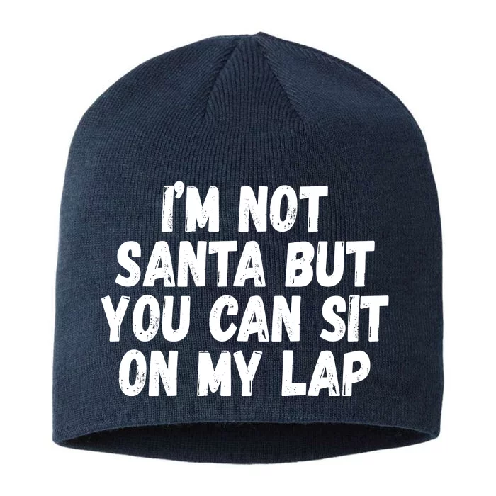 Im Not Santa But You Can Sit On My Lap Funny 8 1/2in Sustainable Knit Beanie