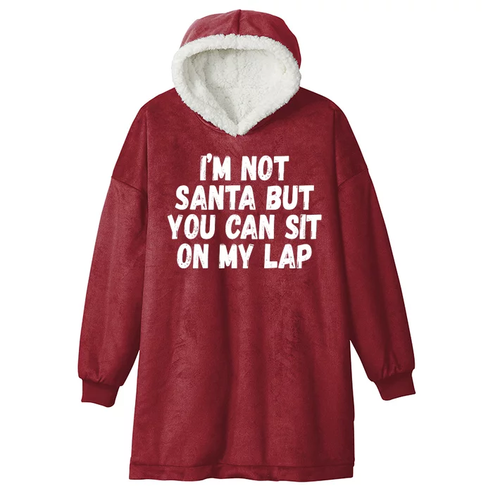 Im Not Santa But You Can Sit On My Lap Funny Hooded Wearable Blanket