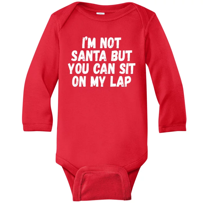 Im Not Santa But You Can Sit On My Lap Funny Baby Long Sleeve Bodysuit