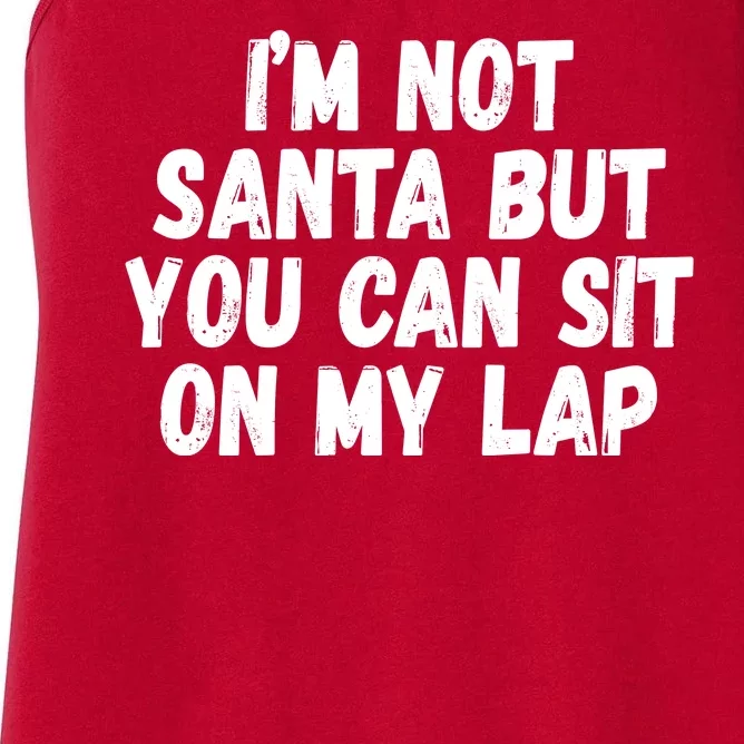 Im Not Santa But You Can Sit On My Lap Funny Women's Racerback Tank