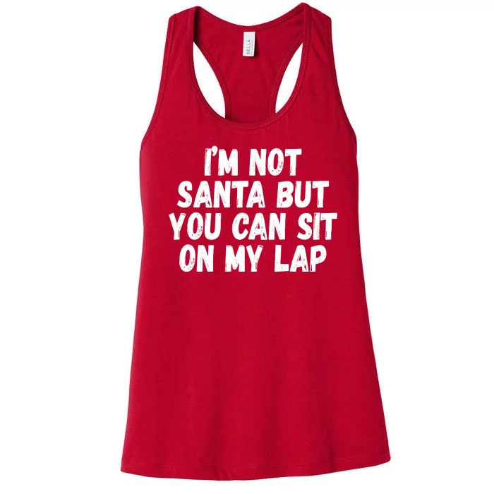 Im Not Santa But You Can Sit On My Lap Funny Women's Racerback Tank