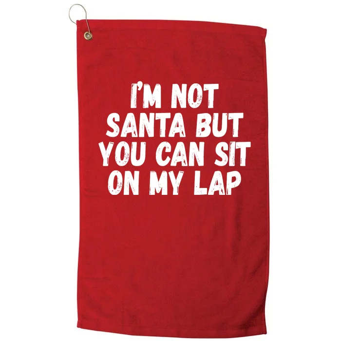 Im Not Santa But You Can Sit On My Lap Funny Platinum Collection Golf Towel