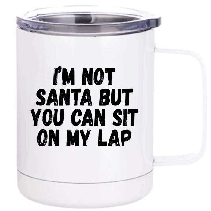 Im Not Santa But You Can Sit On My Lap Funny Front & Back 12oz Stainless Steel Tumbler Cup