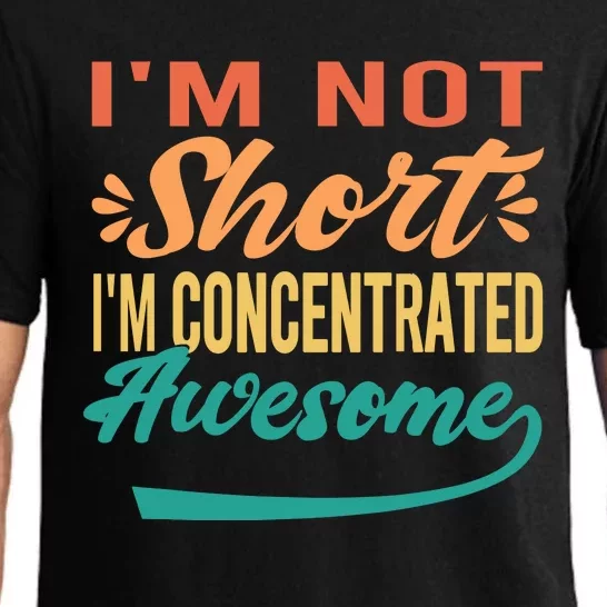 IM Not Short IM Just Concentrated Awesome Funny Pajama Set