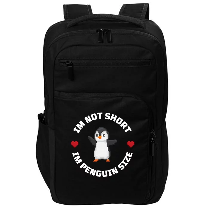 I'm Not Short I'm Penguin Size Impact Tech Backpack