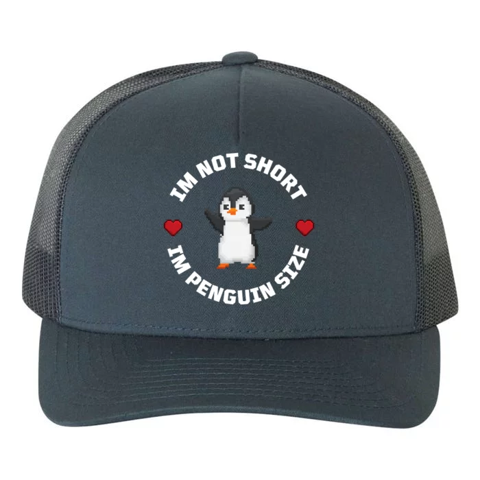 I'm Not Short I'm Penguin Size Yupoong Adult 5-Panel Trucker Hat