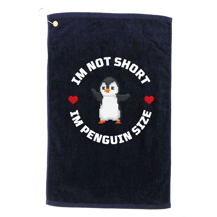 I'm Not Short I'm Penguin Size Platinum Collection Golf Towel