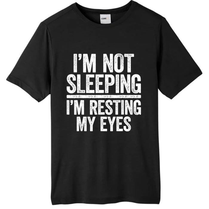 I'm Not Sleeping I'm Resting My Eyes TShirt Dad ChromaSoft Performance T-Shirt