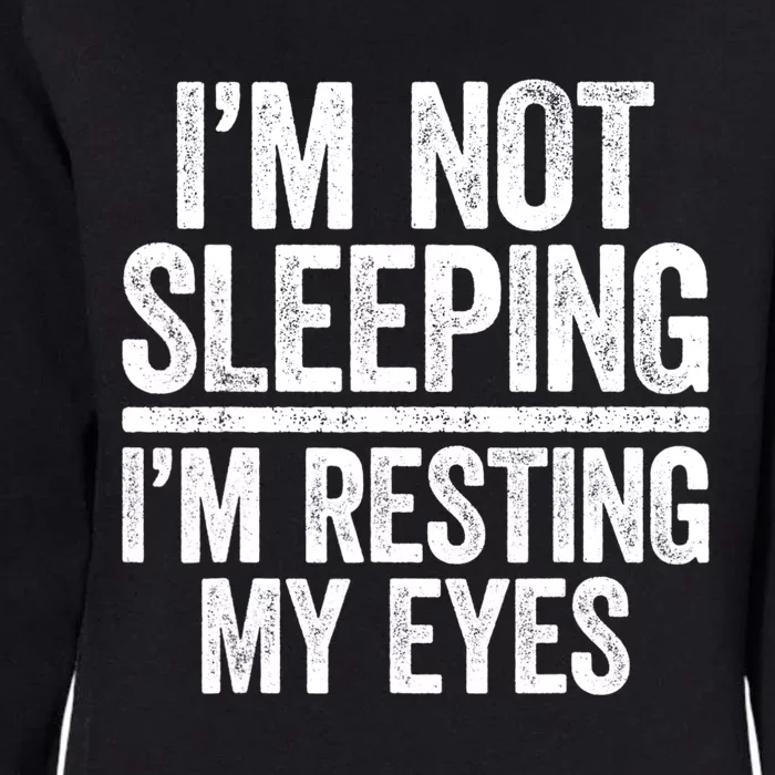 I'm Not Sleeping I'm Resting My Eyes TShirt Dad Womens California Wash Sweatshirt