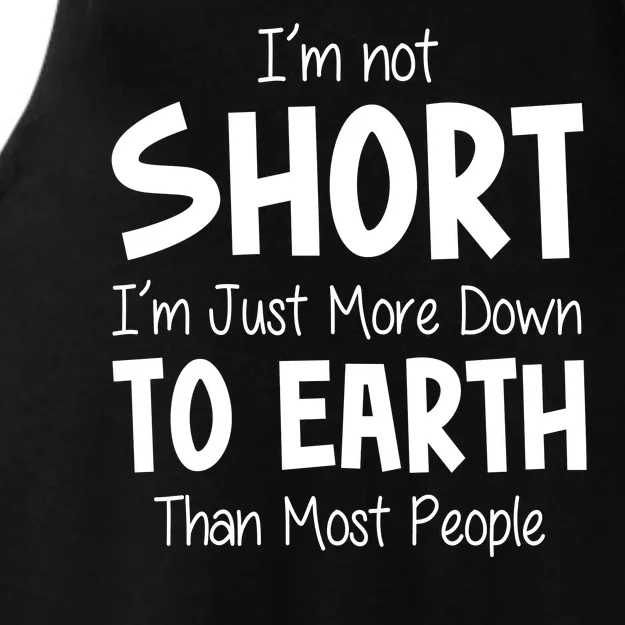 Im Not Short Im Just More Down To Earth Than Most People Ladies Tri-Blend Wicking Tank