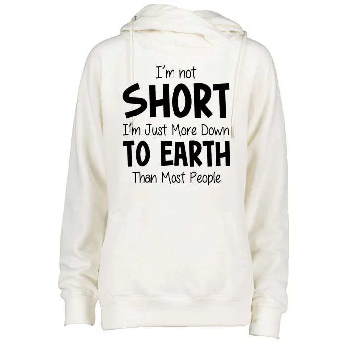 Im Not Short Im Just More Down To Earth Than Most People Womens Funnel Neck Pullover Hood