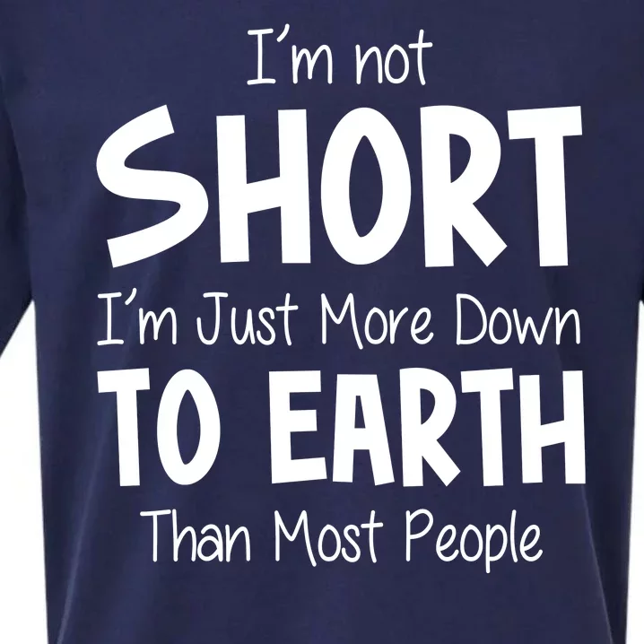 Im Not Short Im Just More Down To Earth Than Most People Sueded Cloud Jersey T-Shirt