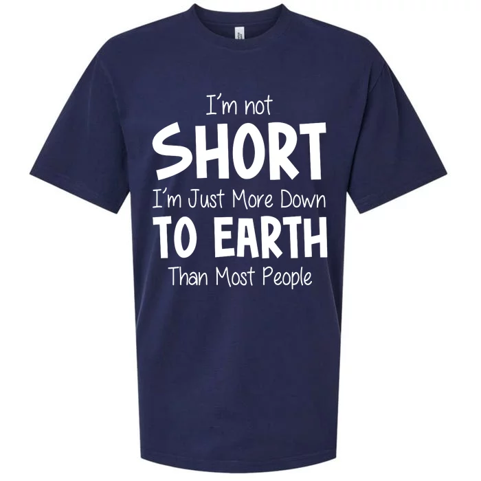 Im Not Short Im Just More Down To Earth Than Most People Sueded Cloud Jersey T-Shirt