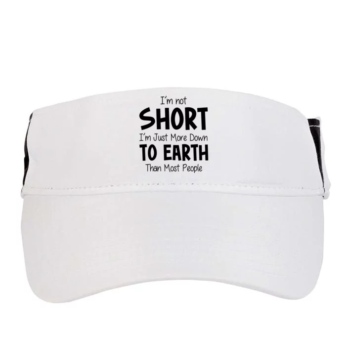 Im Not Short Im Just More Down To Earth Than Most People Adult Drive Performance Visor