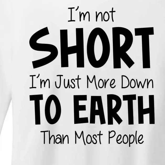 Im Not Short Im Just More Down To Earth Than Most People Womens CVC Long Sleeve Shirt