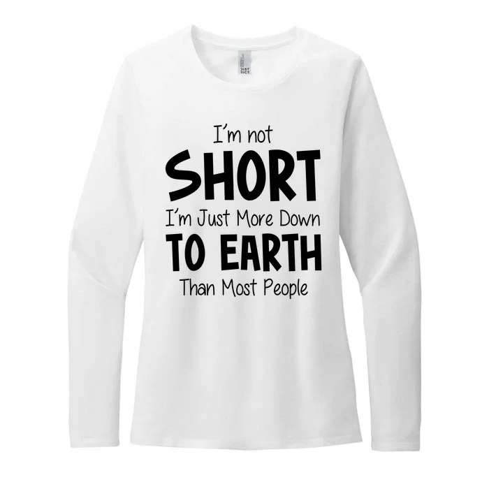 Im Not Short Im Just More Down To Earth Than Most People Womens CVC Long Sleeve Shirt